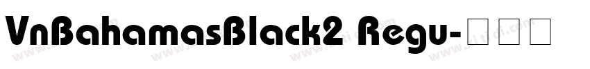 VnBahamasBlack2 Regu字体转换